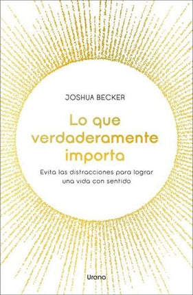 LO QUE VERDADERAMENTE IMPORTA | JOSHUA BECKER