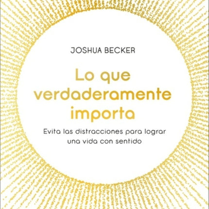 LO QUE VERDADERAMENTE IMPORTA | JOSHUA BECKER