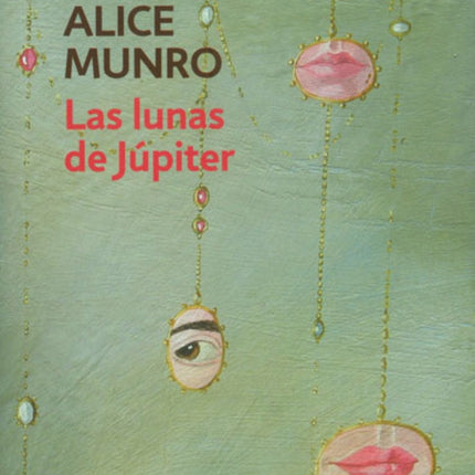 LUNAS DE JUPITER, LAS | ALICE MUNRO