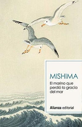 MARINO QUE PERDIO LA GRACIA DEL MAR, EL | YUKIO MISHIMA