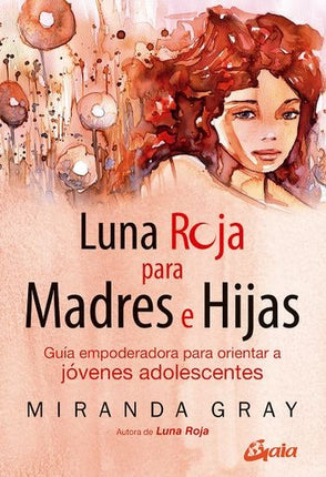LUNA ROJA PARA MADRES E HIJAS | MIRANDA GRAY