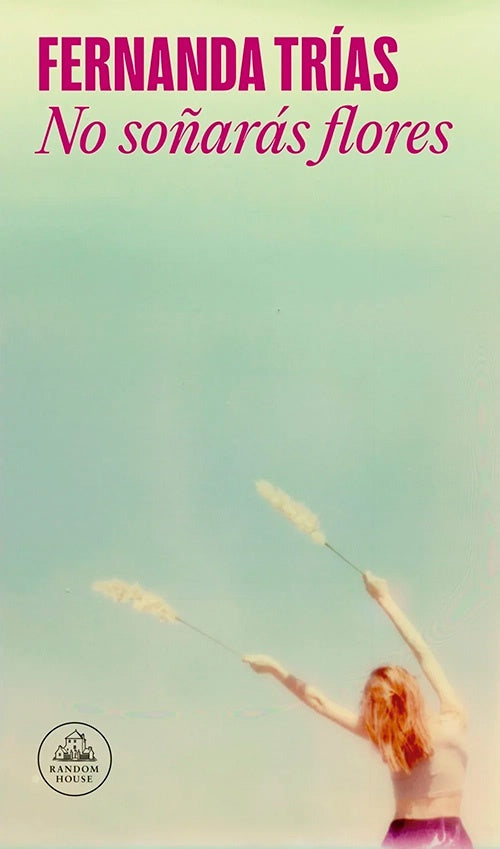 NO SOÑARAS FLORES | FERNANDA TRIAS
