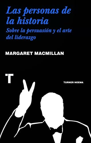 PERSONAS DE LA HISTORIA, LAS: SOBRE LA PERSUASION | MARGARET MACMILLAN