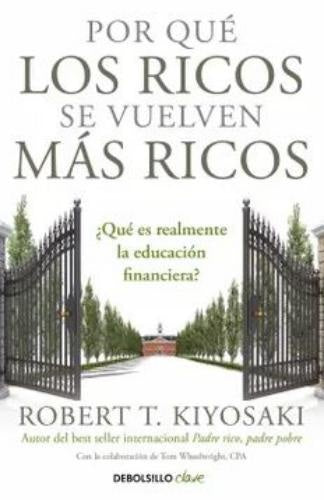 POR QUE LOS RICOS SE VUELVEN MAS RICOS | ROBERT T. KIYOSAKI