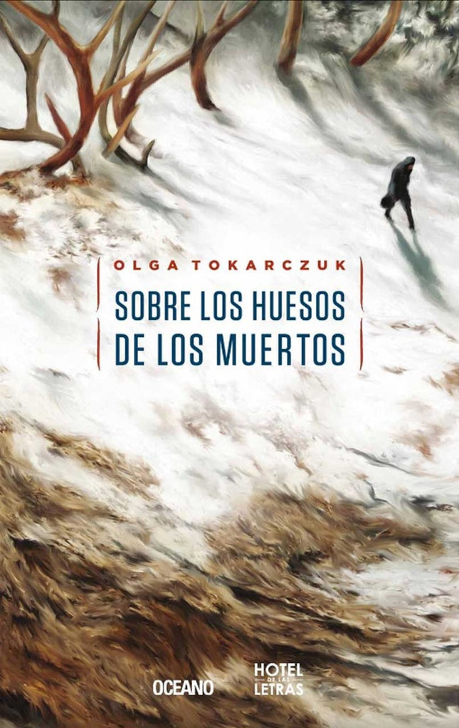 SOBRE LOS HUESOS DE LOS MUERTOS | OLGA TOKARCZUK