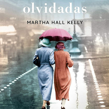 ROSAS OLVIDADAS, LAS | MARTHA HALL KELLY