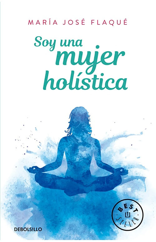 SOY UNA MUJER HOLISTICA | MARIA JOSE FLAQUE