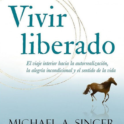 VIVIR LIBERADO | MICHAEL A. SINGER
