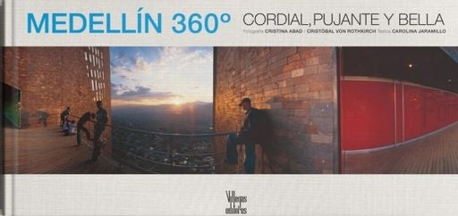 MEDELLIN 360° CORDIAL, PUJANTE Y BELLA | ABAD, VON ROTHKIRCH