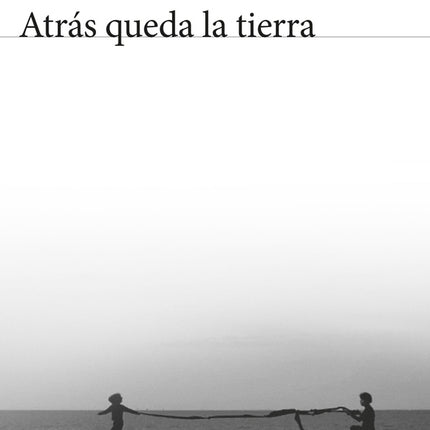 ATRAS QUEDA LA TIERRA | ARIANNA DE SOUSA-GARCIA