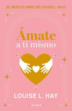 AMATE A TI MISMO | LOUISE HAY