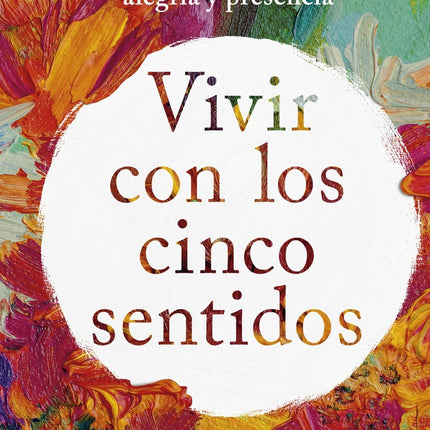 VIVIR CON LOS CINCO SENTIDOS | GRETCHEN RUBIN