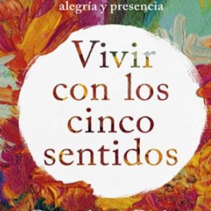 VIVIR CON LOS CINCO SENTIDOS | GRETCHEN RUBIN