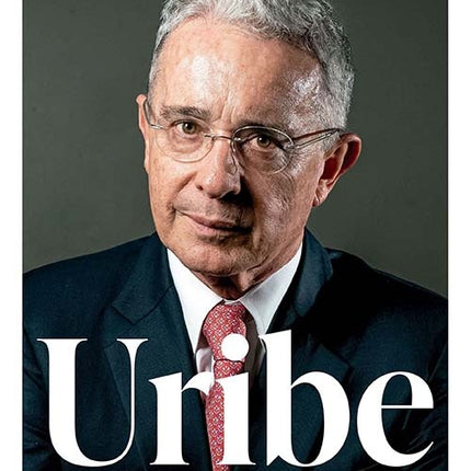 URIBE MIRADAS A SU GOBIERNO CON DOS DECADAS DE DIS | AUTORES VARIOS