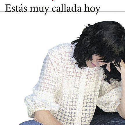 ESTAS MUY CALLADA HOY | ANA NAVAJAS