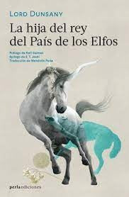LA HIJA DEL REY DEL PAIS DE LOS ELFOS | LORD DUNSANY