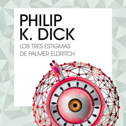 TRES ESTIGMAS DE PALMER ELDRITCH, LOS | PHILIP K DICK