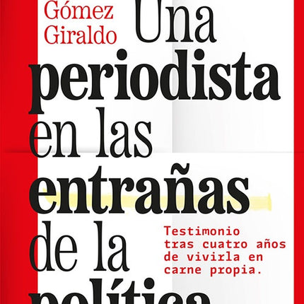 UNA PERIODISTA EN LAS ENTRAÑAS DE LA POLITICA | MARISOL GOMEZ GIRALDO