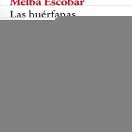 LAS HUERFANAS | MELBA ESCOBAR
