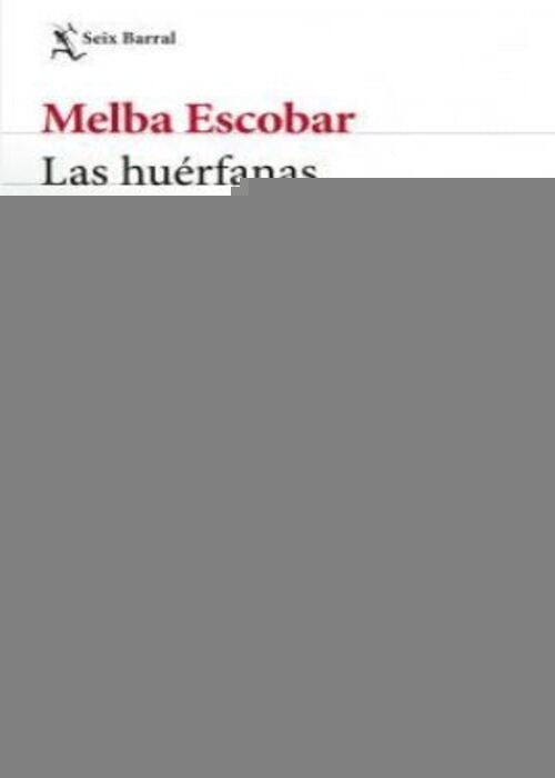 LAS HUERFANAS | MELBA ESCOBAR