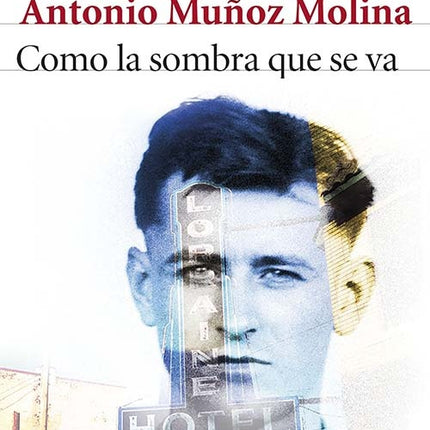 COMO LA SOMBRA SE VA | ANTONIO MUÑOZ MOLINA