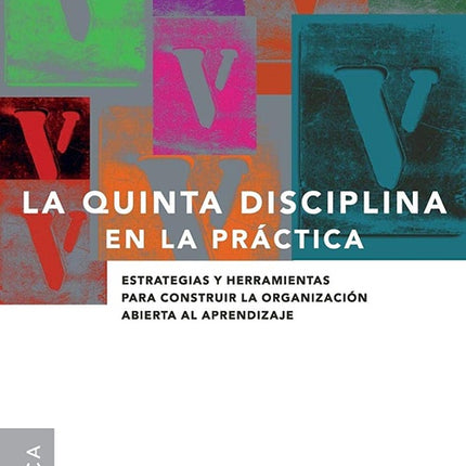 LA QUINTA DISCIPLINA EN LA PRACTICA | PETER SENGE