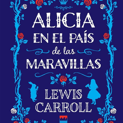 ALICIA EN EL PAIS DE LAS MARAVILLAS | LEWIS CARROLL