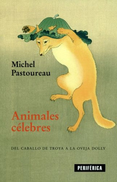 ANIMALES CELEBRES | MICHEL PASTOUREAU
