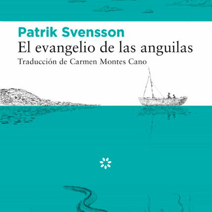EVANGELIO DE LAS ANGUILAS, EL | PATRIK SVENSSON