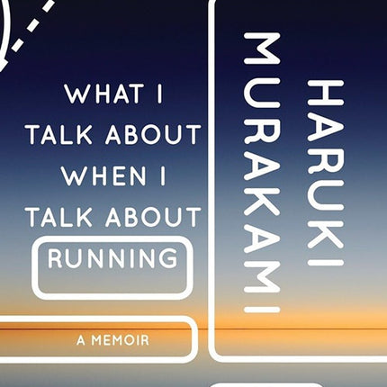 WHAT I TALK ABOUT WHEN I TALK ABOUT RUNNIG A MEMOI | HARUKI MURAKAMI