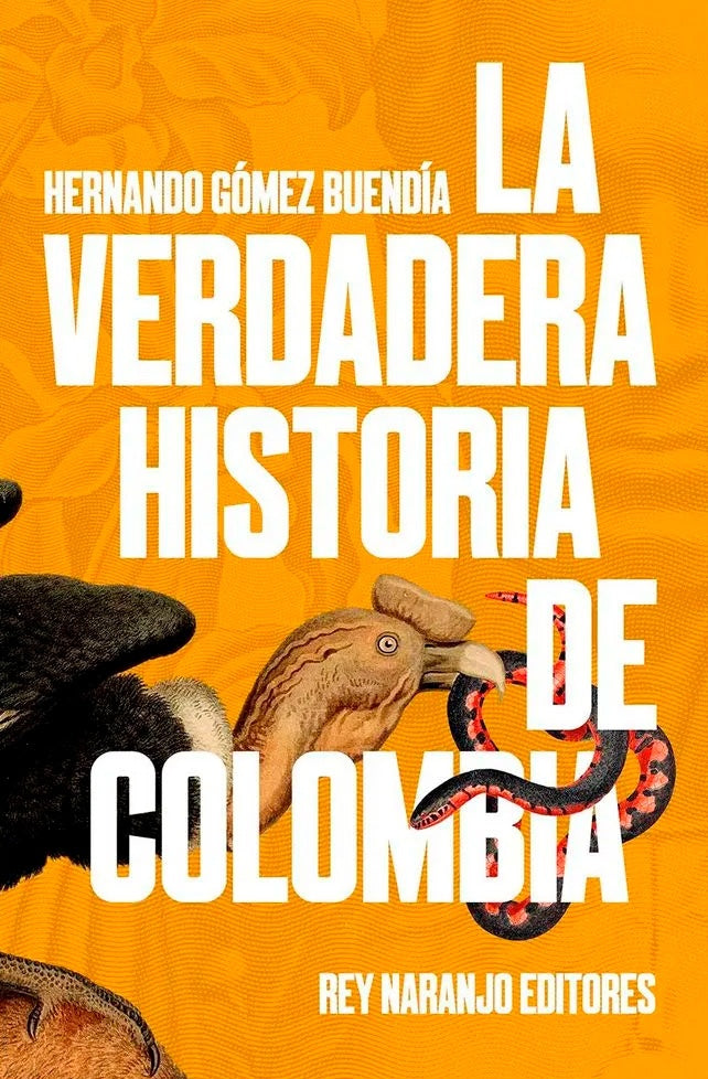 VERDADERA HISTORIA DE COLOMBIA, LA | HERNANDO GOMEZ BUENDIA
