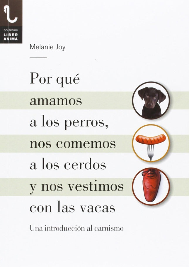 POR QUE AMAMOS A LOS PERROS, NOS COMEMOS A LOS CER | MELANIE JOY