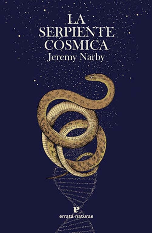 LA SERPIENTE COSMICA | JEREMY NARBY