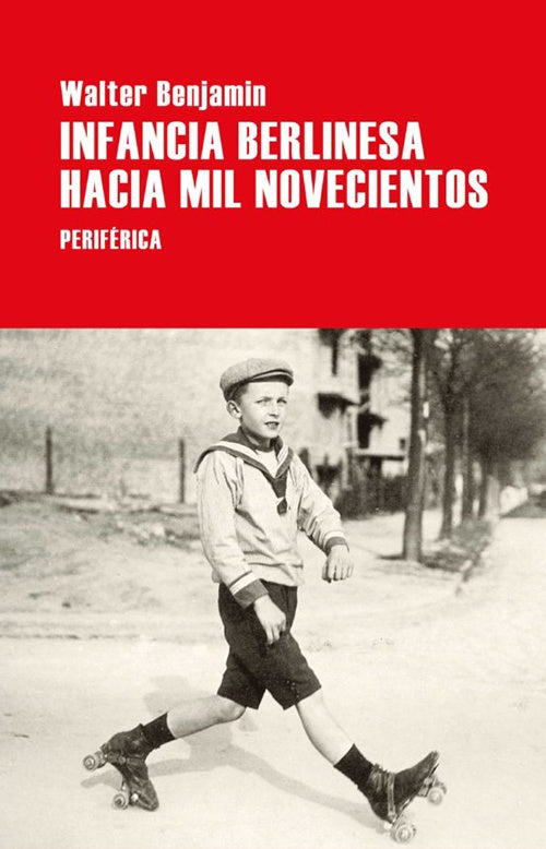INFANCIA BERLINESA HACIA MIL NOVECIENTOS | WALTER BENJAMIN