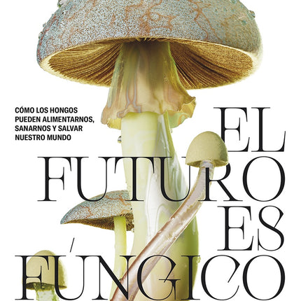 FUTURO ES FUNGICO, EL | MICHAEL LIM