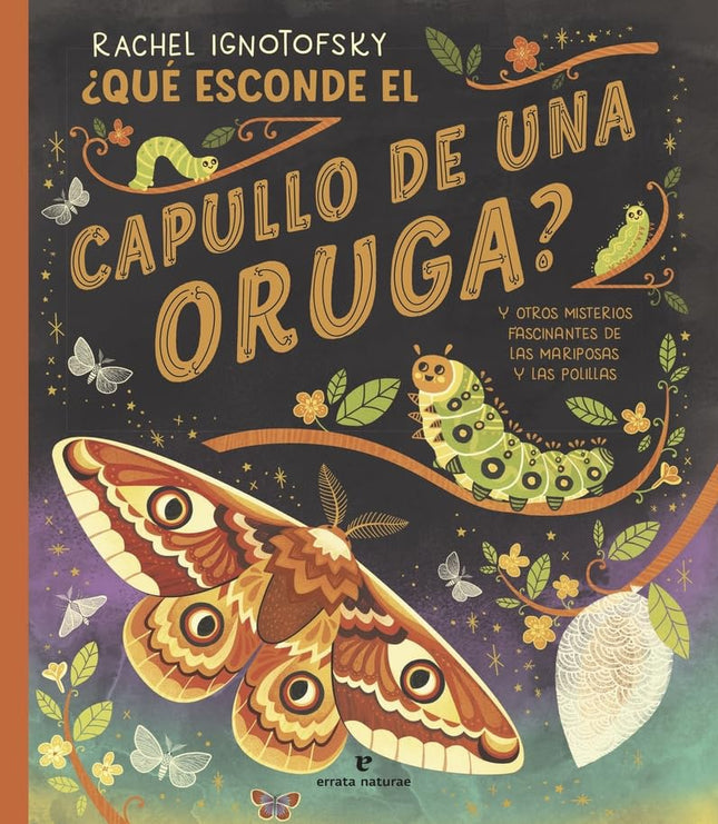 QUE ESCONDE EL CAPULLO DE UNA ORUGA? | RACHEL IGNOTOFSKY
