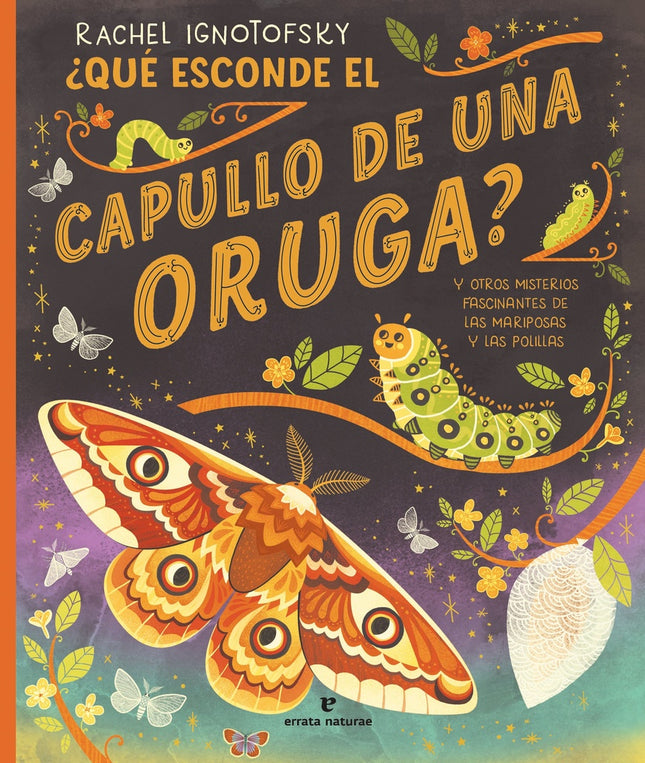 QUE ESCONDE EL CAPULLO DE UNA ORUGA? | RACHEL IGNOTOFSKY