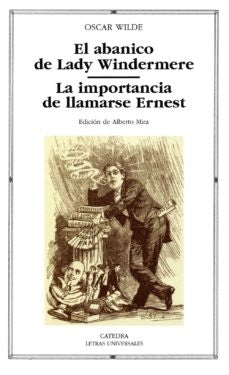 EL ABANICO DE LADY WINDERMERE/ LA IMPORTANCIA DE LLAMARSE ERNEST | OSCAR WILDE