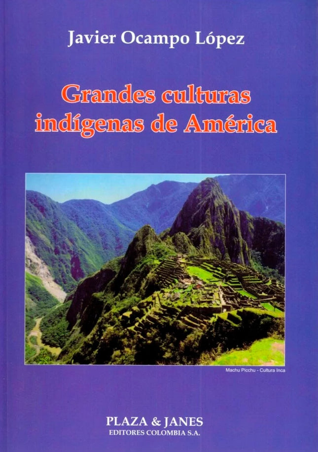 GRANDES CULTURAS INDIGENAS DE AMERICA | JAVIER OCAMPO LOPEZ