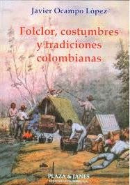 FOLCLOR, COSTUMBRES Y TRADICIONES COLOMBIANAS | JAVIER OCAMPO LOPEZ