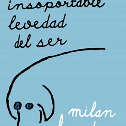 LA INSOPORTABLE LEVEDAD DEL SER | MILAN KUNDERA