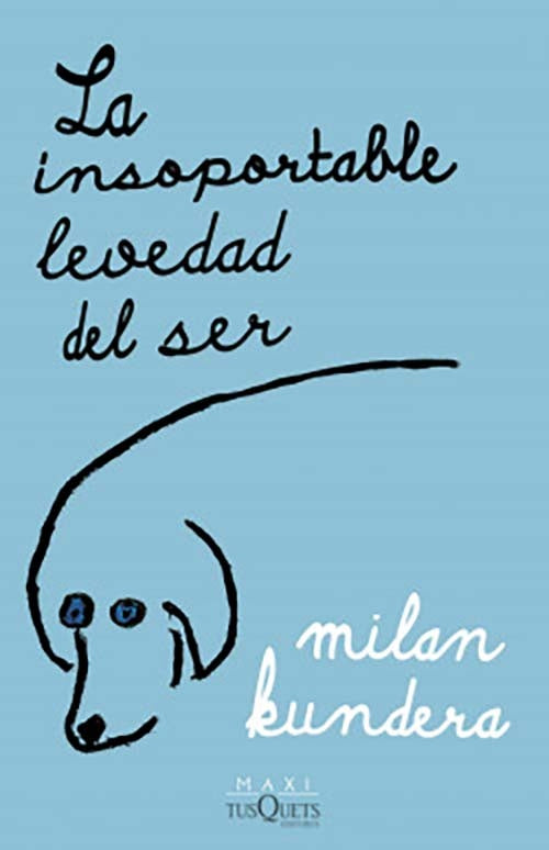 LA INSOPORTABLE LEVEDAD DEL SER | MILAN KUNDERA