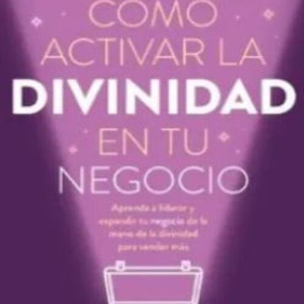 COMO ACTIVAR LA DIVINIDAD EN TU NEGOCIO | LIDA ARIAS