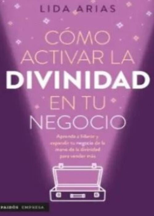 COMO ACTIVAR LA DIVINIDAD EN TU NEGOCIO | LIDA ARIAS