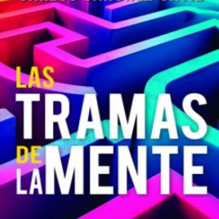 TRAMAS DE LA MENTE, LAS | CARLOS SANCHEZ ORTIZ