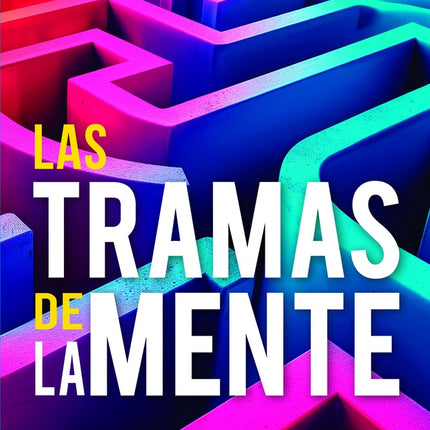 LAS TRAMAS DE LA MENTE | CARLOS SANCHEZ ORTIZ