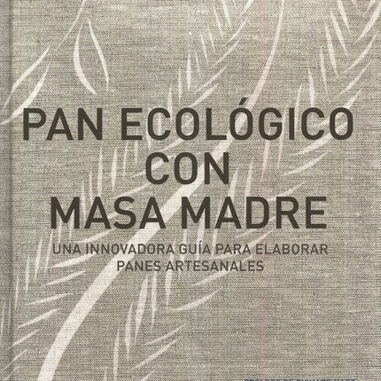PAN ECOLOGICO CON MASA MADRE | VANESSA KIMBELL