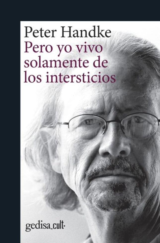 PERO YO VIVO SOLAMENTE DE LOS INTERSTICIOS | PETER HANDKE