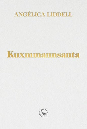 KUXMMANNSANTA | ANGELICA LIDDELL