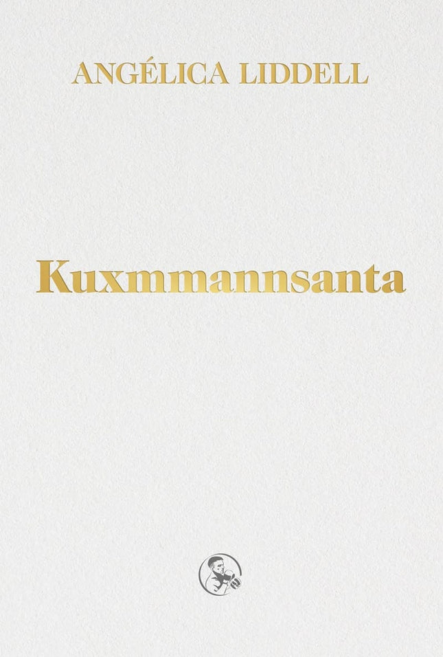 KUXMMANNSANTA | ANGELICA LIDDELL